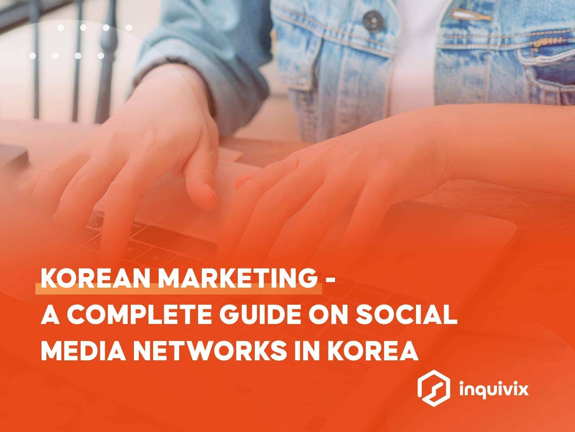Korean marketing - a complete guide on social media networks in Korea