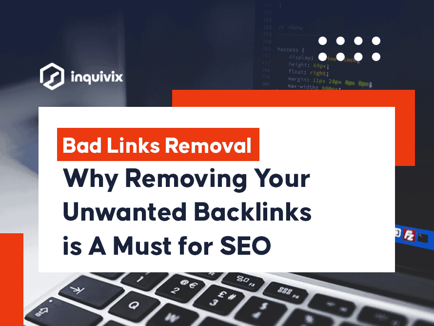 Bad Links Removal – Why Removing Your Unwanted Backlinks Is A Must For SEO?