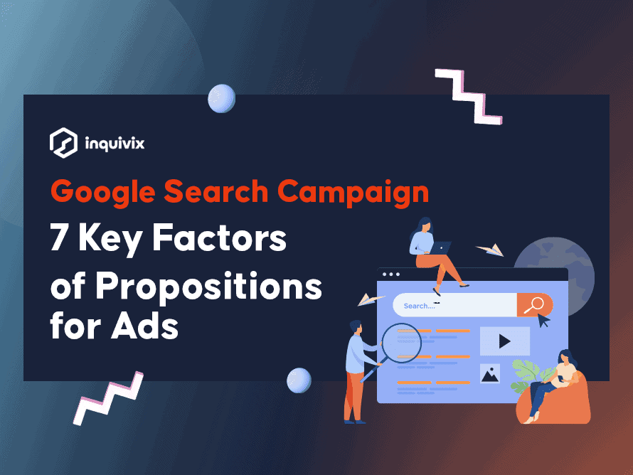 Google Search Campaign – 7 Key Factors of Propositions For Ads