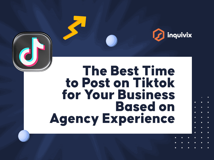 the best time to post on tiktok for your business based on agency experience