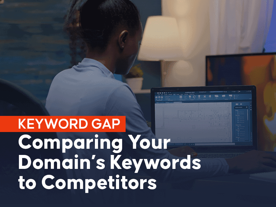 Keyword Gap – Comparing Your Domain’s Keywords to Competitors