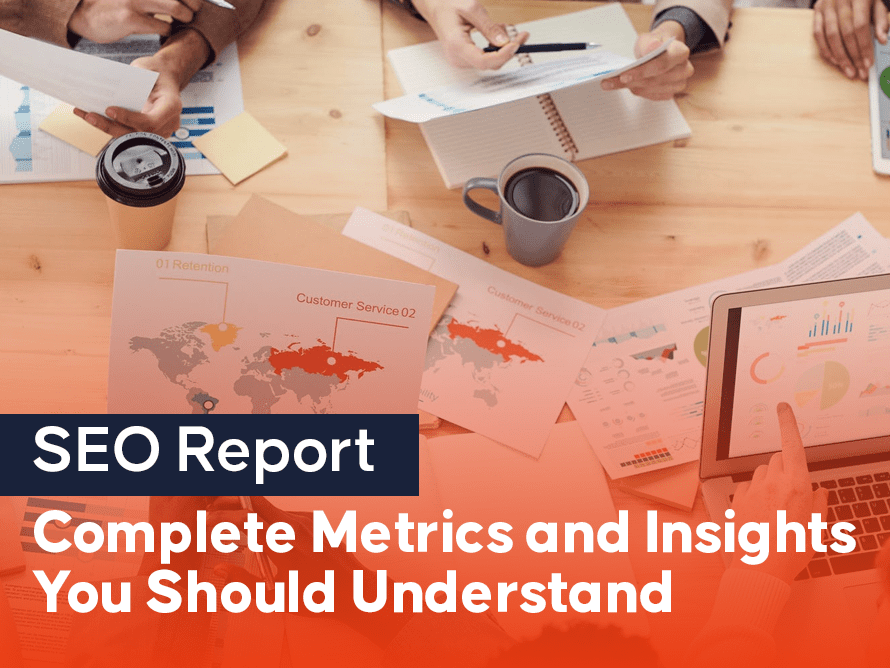 SEO Report – Complete Metrics and Insights You Should Understand
