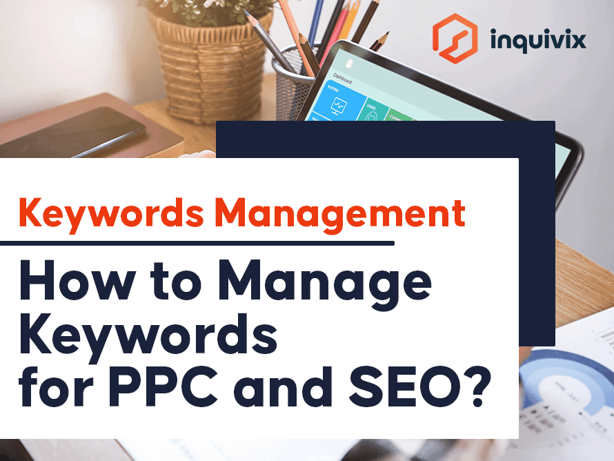 Keywords Management – How to Manage Keywords for PPC and SEO?