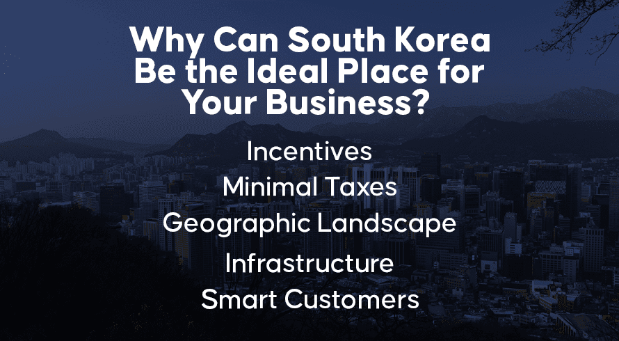 Why Can South Korea Be the Ideal Place for Your Business? 
