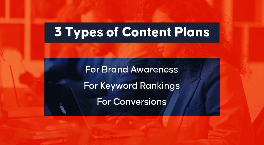 3 Types of Content Plans 