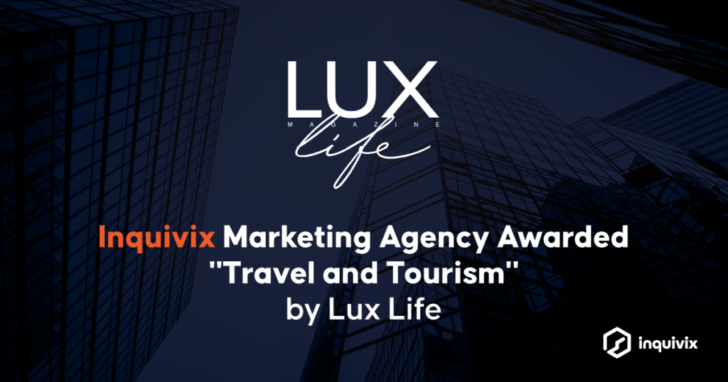 Inquivix Marketing Agency Awarded "Travel and Tourism" by Lux Life 