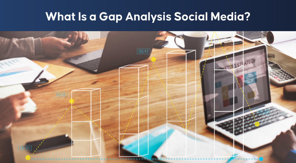 What Is a Gap Analysis for Social Media?