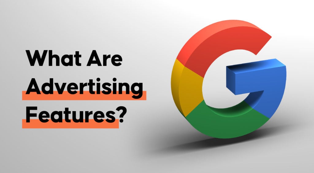 What Are Advertising Features?