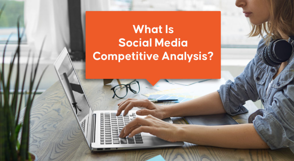 What Is Social Media Competitive Analysis?