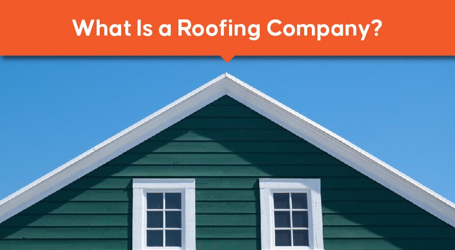 What Is a Roofing Company?