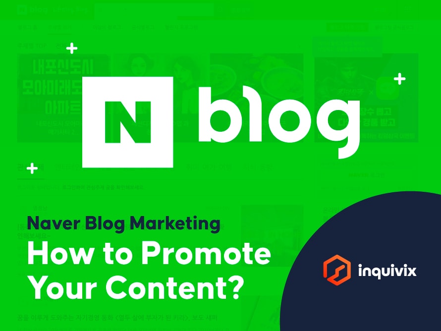 Naver Blog Marketing - How to Promote Your Content? | Inquivix