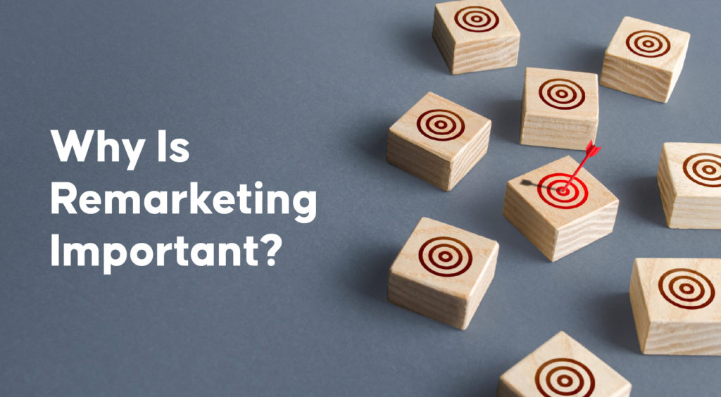Why Is Remarketing Important