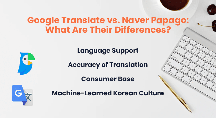 Google Translate vs. Naver Papago: What Are Their Differences?