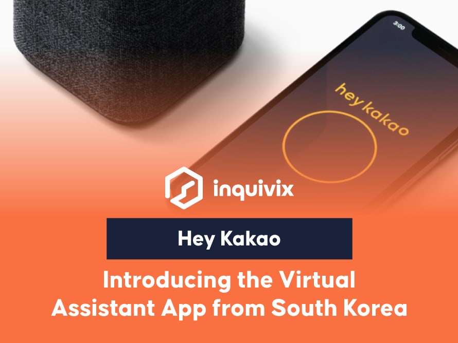 Hey Kakao - Introducing the Virtual Assistant App from South Korea | Inquivix