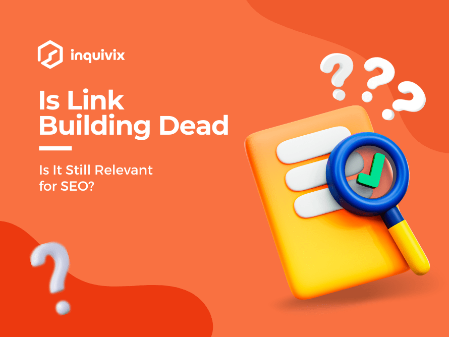 Is Link Building Dead | Inquivix