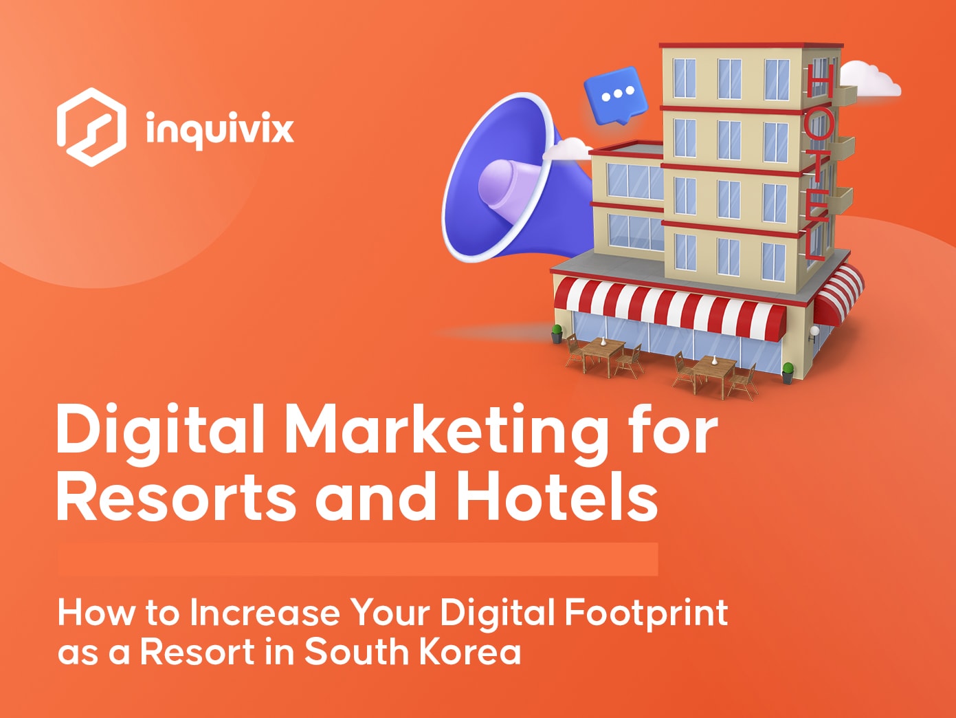 Digital Marketing for Resorts and Hotels How to Increase Your Digital Footprint as a Resort in South Korea | Inquivix