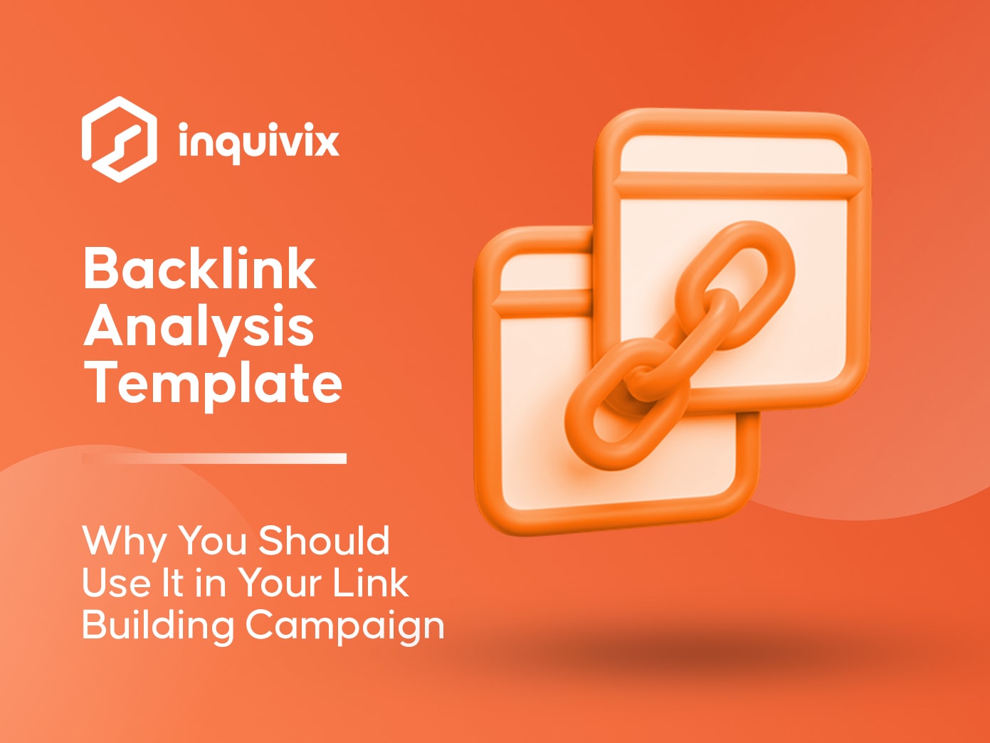 Backlink Analysis Template - Why You Should Use It In Your Link Building Campaign | INQUIVIX
