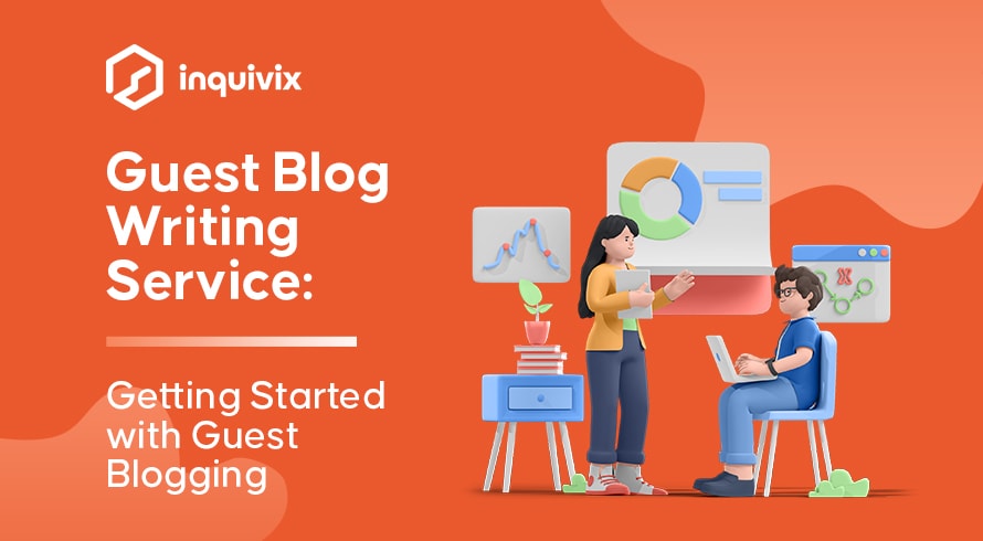 Guest Blog Writing Service Getting Started With Guest Blogging | INQUIVIX