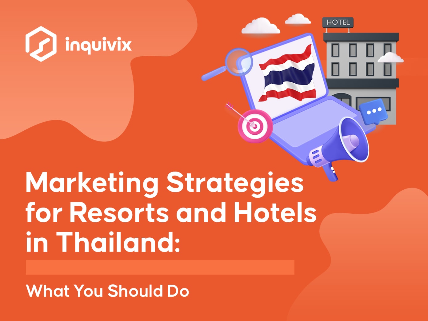 Marketing Strategies for Resorts and Hotels in Thailand What You Should Do | INQUIVIX