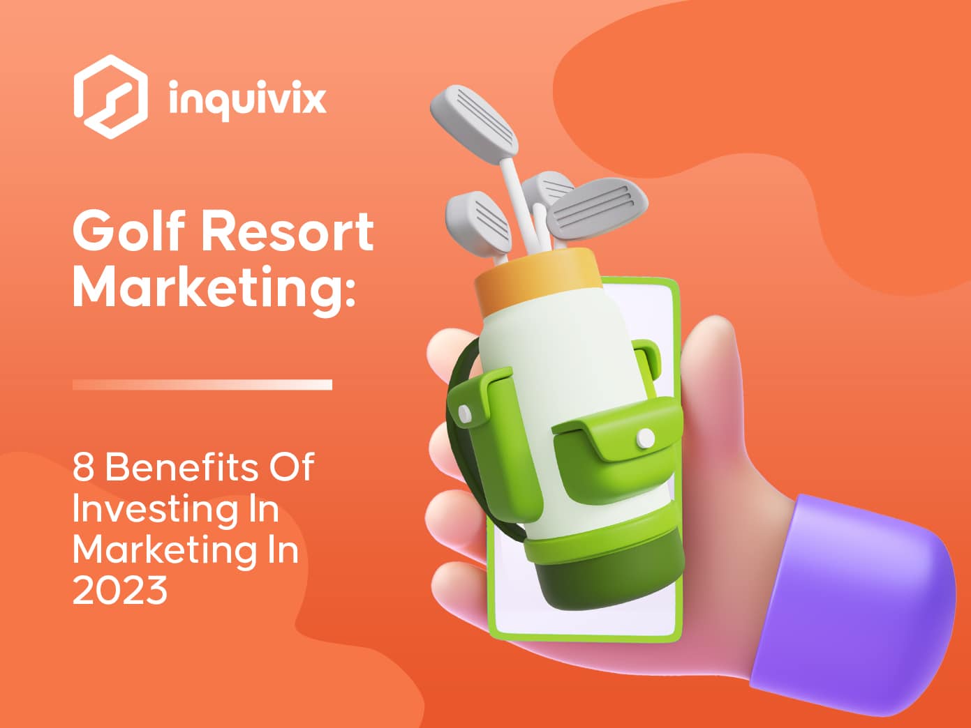 Golf Resort Marketing 8 Benefits Of Investing In Marketing In 2023 | INQUIVIX