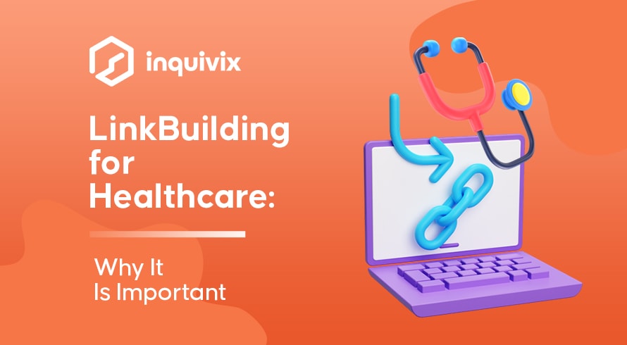 Link Building For Healthcare Why It Is Important | INQUIVIX