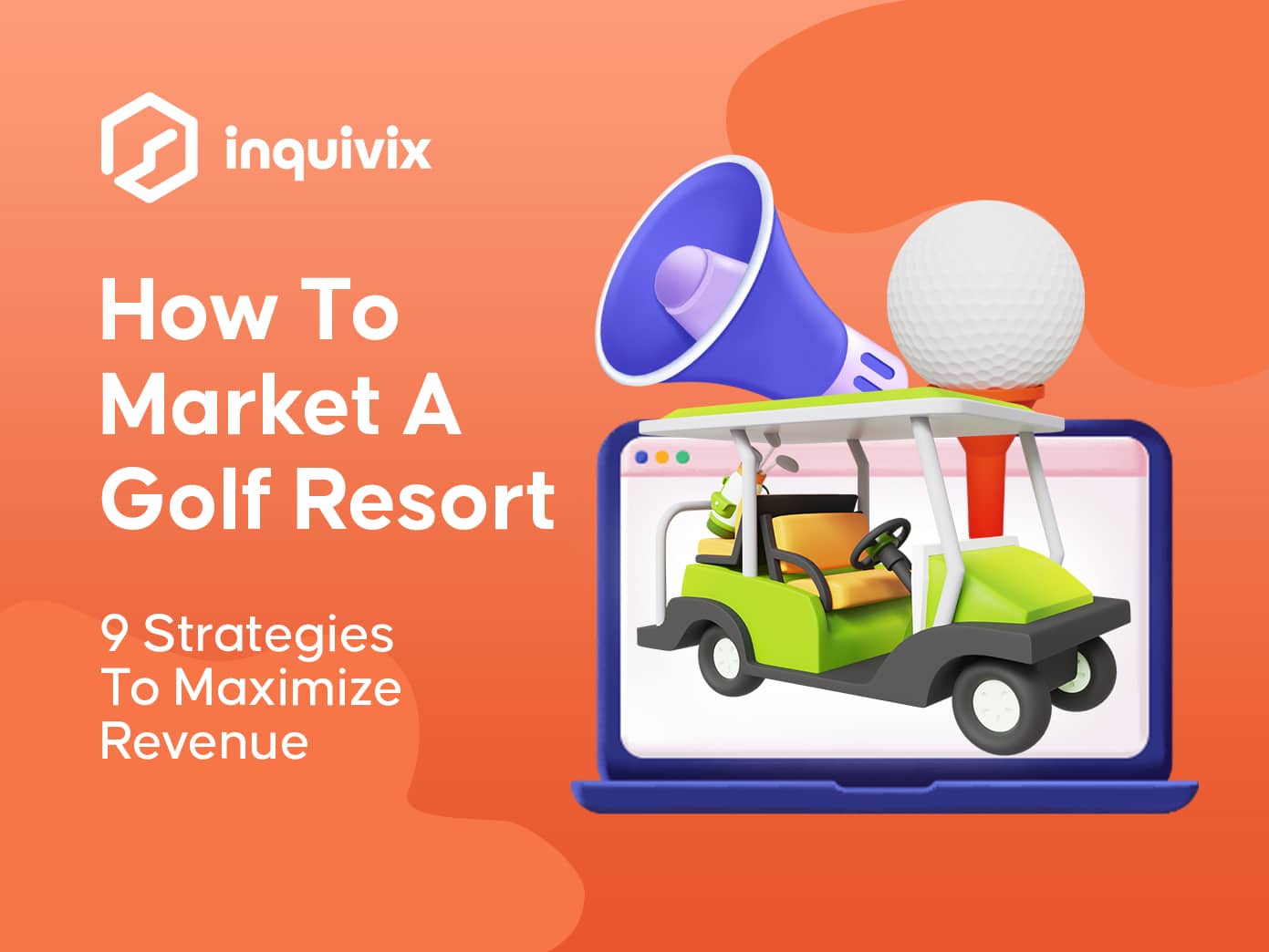 How To Market A Golf Resort 9 Strategies To Maximize Revenue | INQUIVIX