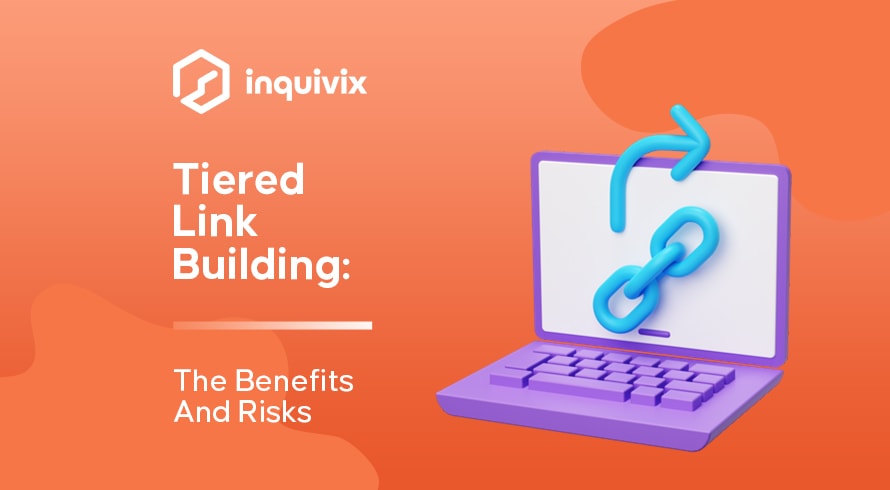 Tiered Link Building The Benefits And Risks | INQUIVIX