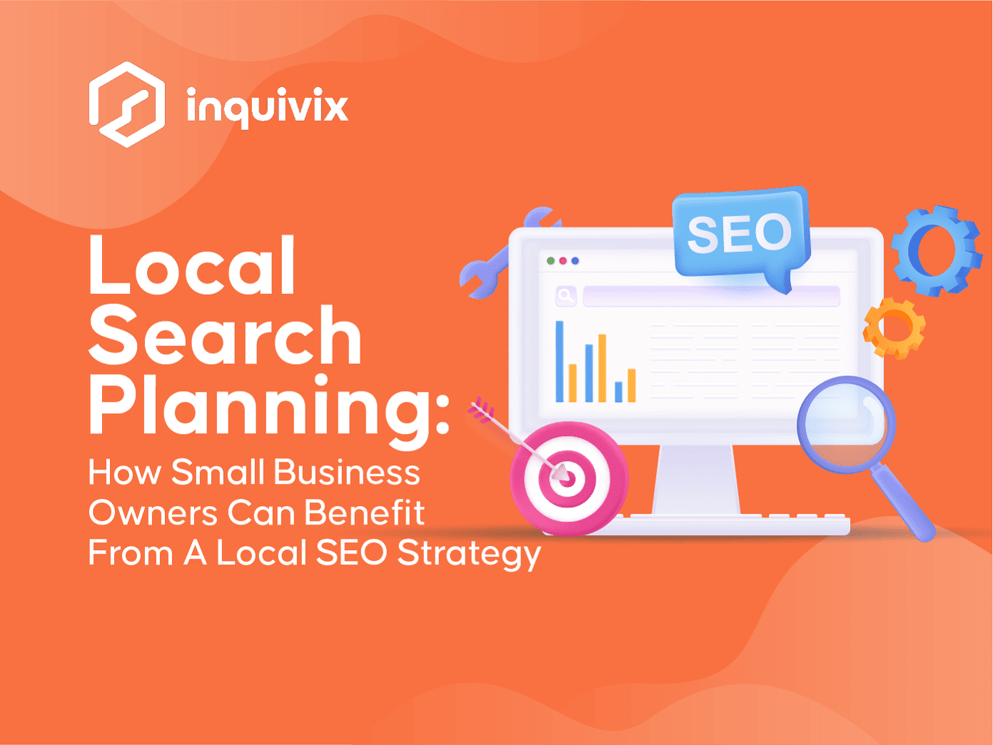 Local Search Planning How Small Business Owners Can Benefit From A Local SEO Strategy | INQUIVIX