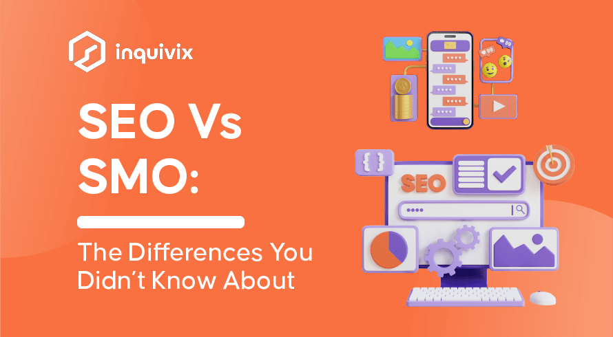 SEO Vs SMO The Differences You Didn’t Know About | INQUIVIX 