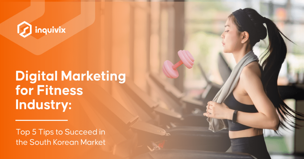 Digital Marketing for Fitness Industry Top 5 Tips to Succeed in the South Korean Market 