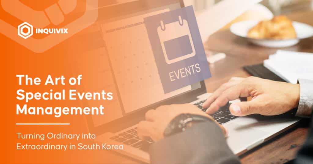 The Art of Special Events Management Turning Ordinary into Extraordinary in South Korea