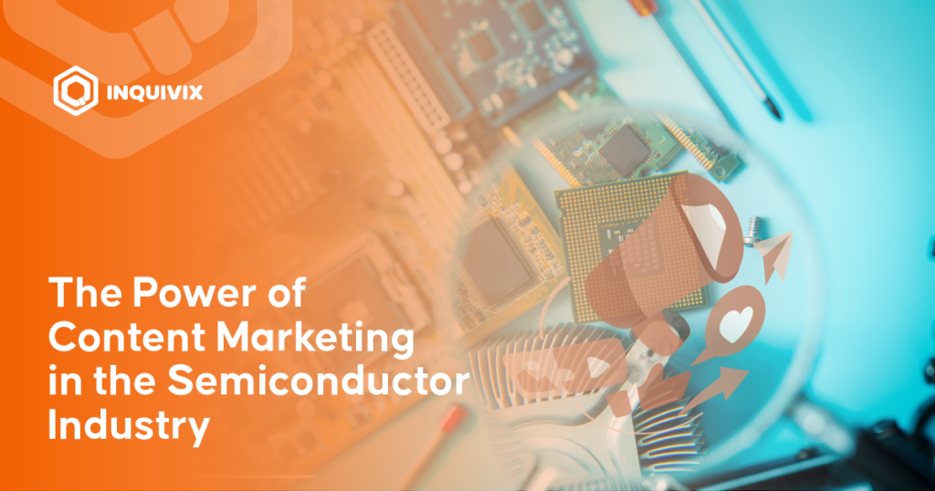 The Power of Content Marketing in the Semiconductor Industry